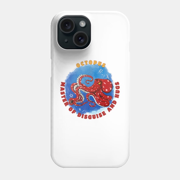 Octopus master of disguise and hugs Phone Case by Darin Pound