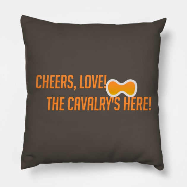 Cheers love! The cavalry's here! Pillow by badgerinafez