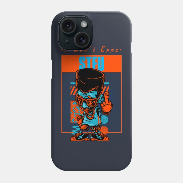 'STFU-I Don't Care' Phone Case by TeeCustoms