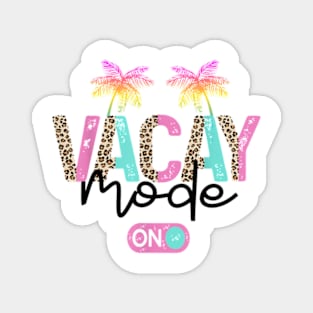 Vacay Mode On Vacation Summer Cruise Getaway Holiday T-Shirt Magnet