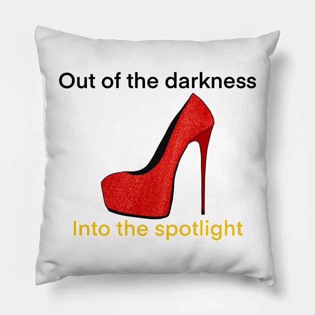 Out of the darkness into the spotlight Pillow by Tysart22