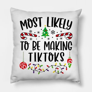 Most Likely To Be Making Tiktoks Funny Christmas Pillow