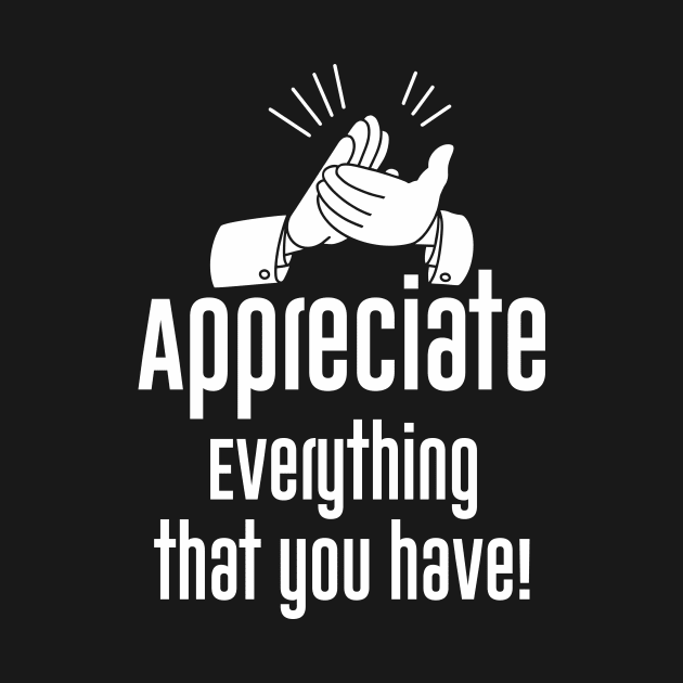 Appreciate everything, That you have. by jampelabs