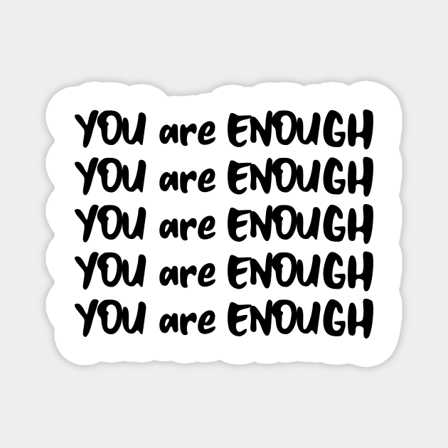 You Are Enough Inspirational Quote Magnet by SartorisArt1