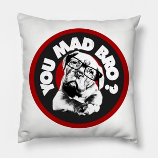 You Mad Bro ? Pillow