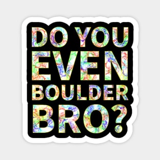 Do You Even Boulder Bro Magnet