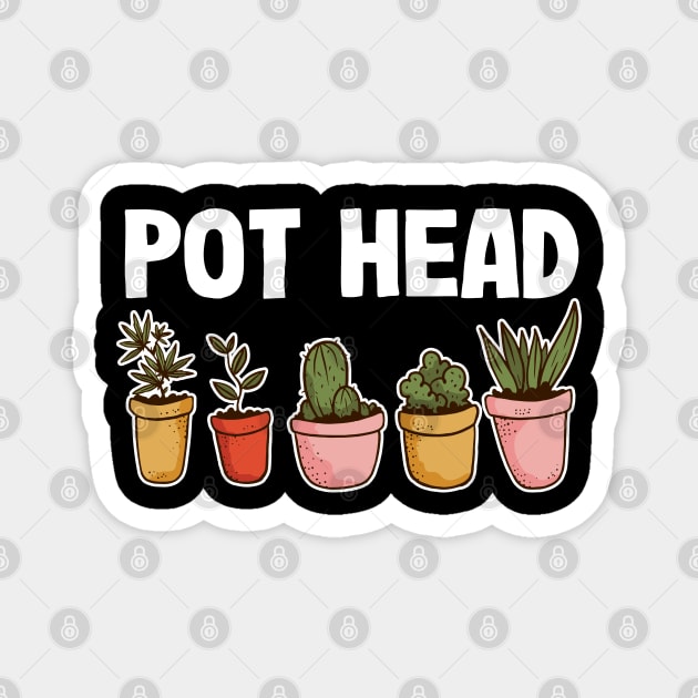 Pot Head Funny Gardening Dad Gift Gardener Plants Magnet by Kuehni