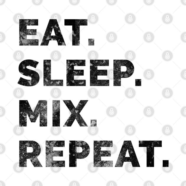 Eat sleep mix repeat 4 by Stellart