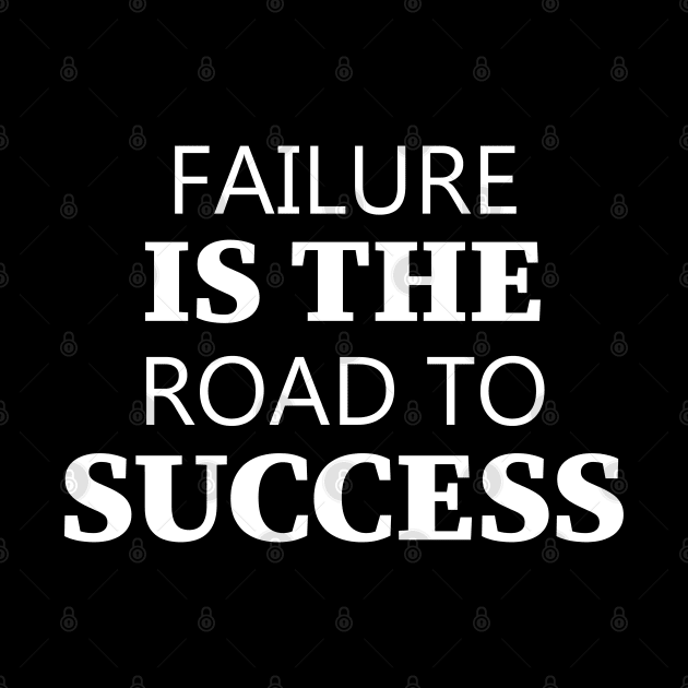 Failure Is The Road To Success by Texevod