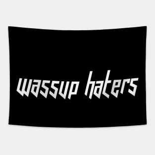 Wassup Haters (Funny, Cool & Italic White Futuristic Font Text) Tapestry