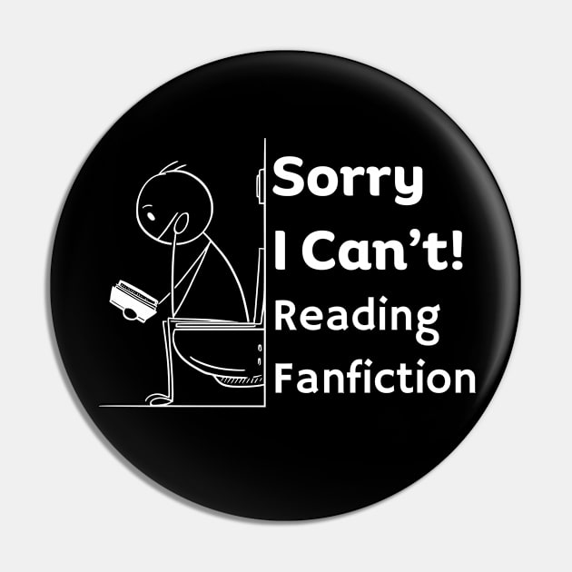 Sorry I can't, Reading Fanfiction | Funny Fanfic Bathroom Reading with Stick Man Reading Book on Toilet Seat Fanfiction Lovers Humor Pin by Motistry