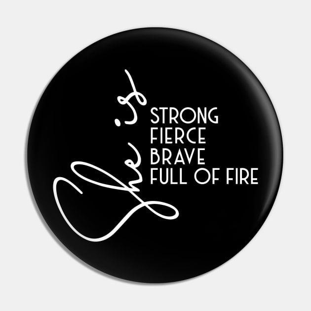 Womens She is Strong Brave Full of Fire Fierce graphic empowerment Pin by ArchmalDesign