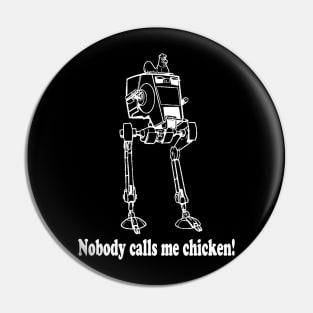 Nobody calls me chicken Pin