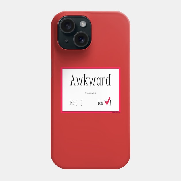 Who's Awkward? Phone Case by Naryia