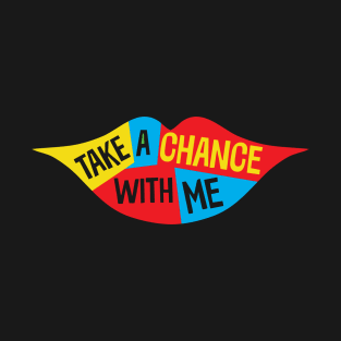 Funny Lips Take a Chance with Me T-Shirt