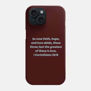 Bible Verse 1 Corinthians 13:13 Phone Case