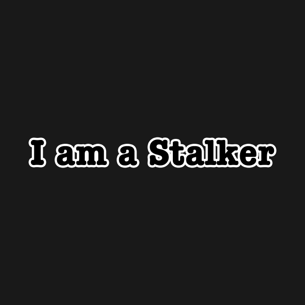 I am a Stalker by lenn