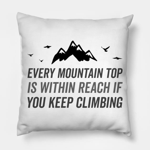 Every Mountaintop is within reach Pillow by KazSells