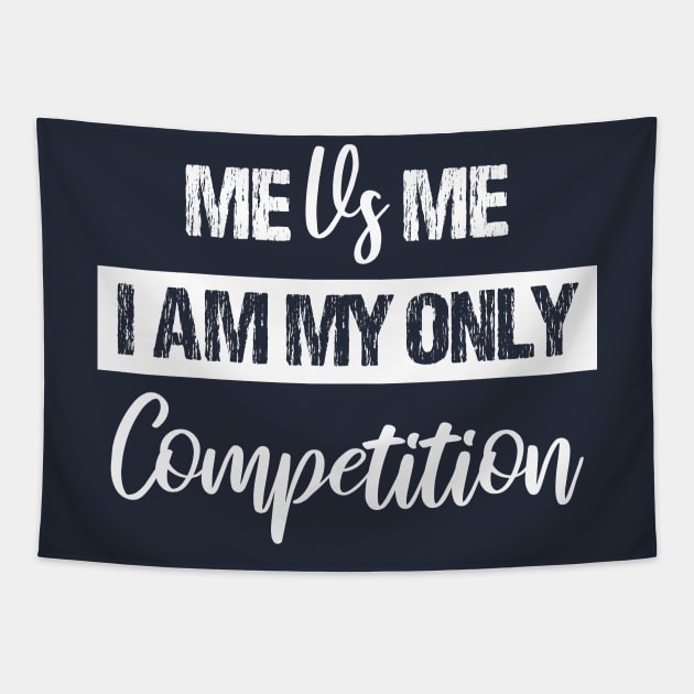 Me Vs Me I Am My Only Competition , Motivational Shirt ,inspirational Saying Gifts Tapestry by chidadesign