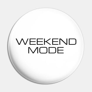 Weekend Mode Minimalist Black Typography Pin