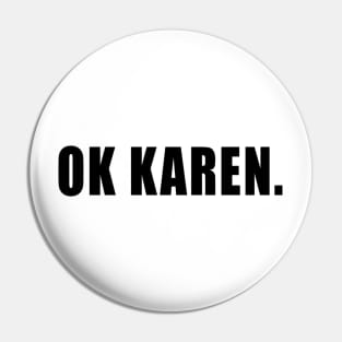 OK Karen Pin