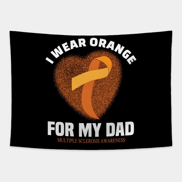 I wear Orange for my dad..Multiple Sclerosis awareness gift Tapestry by DODG99