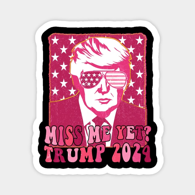 Pink Trump Miss Me Yet Trump 2024 Magnet by wizardwenderlust