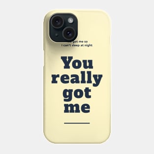 You really got me - Black Phone Case