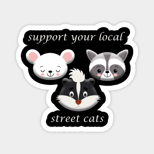 support your local street cats Magnet by OMARMAH