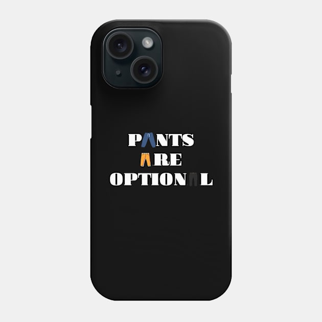 Pants are optional Phone Case by StarmanNJ