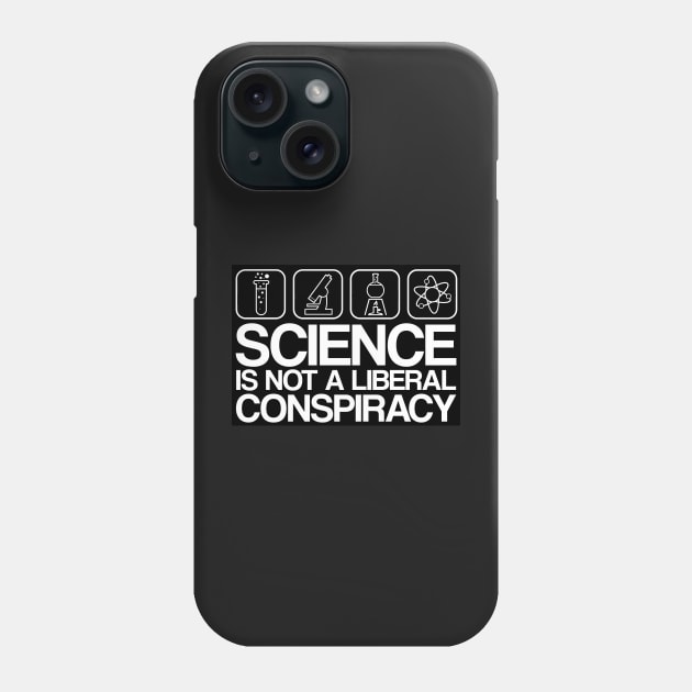 Science is Not A Liberal Conspiracy Phone Case by WFLAtheism