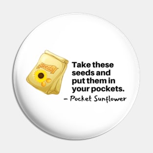 Take These Sunflower Seeds for your Pockets Pin