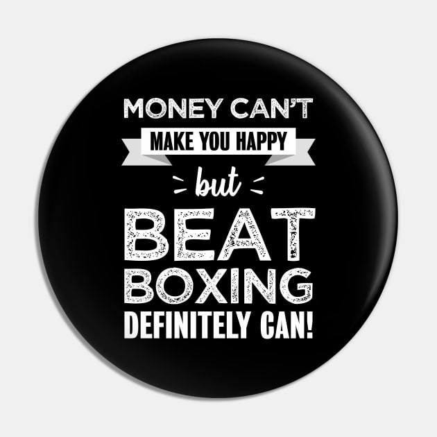 Beat boxing makes you happy | Funny gift for beat boxer Pin by qwertydesigns