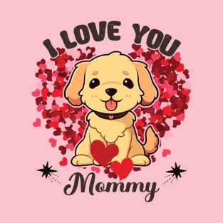 I love you Mommy T-Shirt