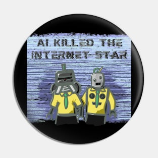 AI Killed the Internet Star (The Buggles Parody) Pin