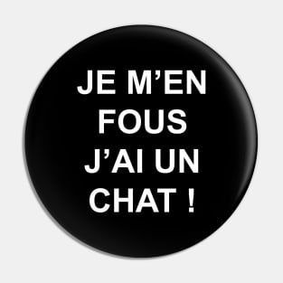 JE M'EN FOUS J'AI UN CHAT Pin