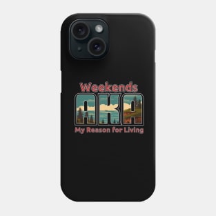 Weekends, My Reason for Living Phone Case