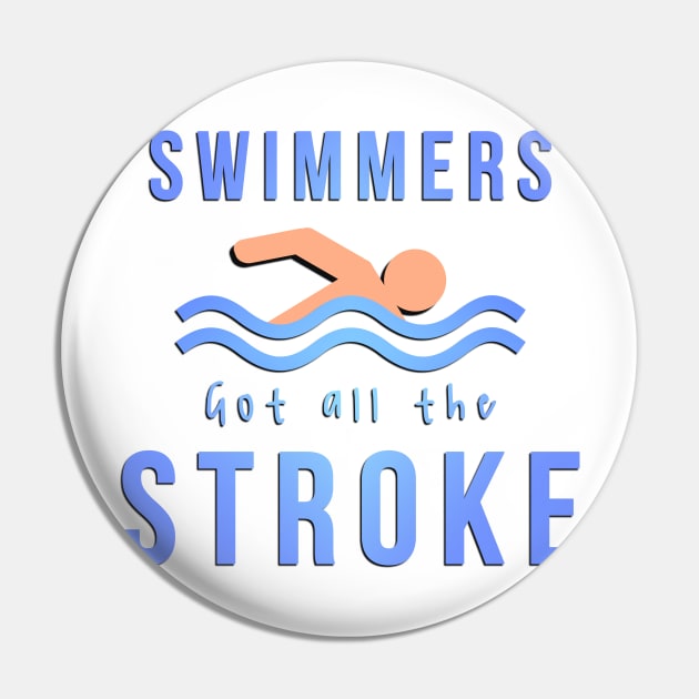 Swimmers Got All the Stroke Pin by GoldenGear