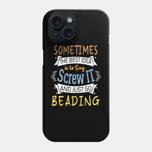 Funny Woman Girl Shirt, Crafting lover, The best idea screw is to screw it and just go hicking Phone Case by AlmiraMoore