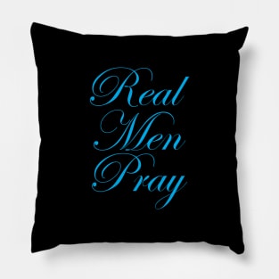 Real Men Pray - Inspirational Pillow