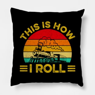 Train Funny This is How I Roll Railroad Trains Retro Pillow