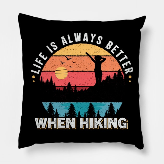 Life is always better when hiking Pillow by  El-Aal