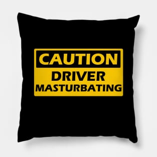 CAUTION - DRIVER MASTURBATING Pillow