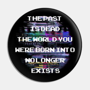 THE PAST IS DEAD Pin