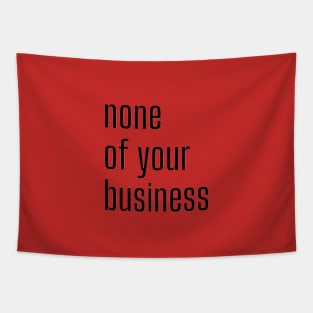 None of your business Tapestry