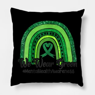 We Wear Green For Mental Health Awareness Ribbon Pillow