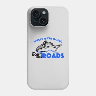 Cruise We Don't Need Roads (BLK) Phone Case