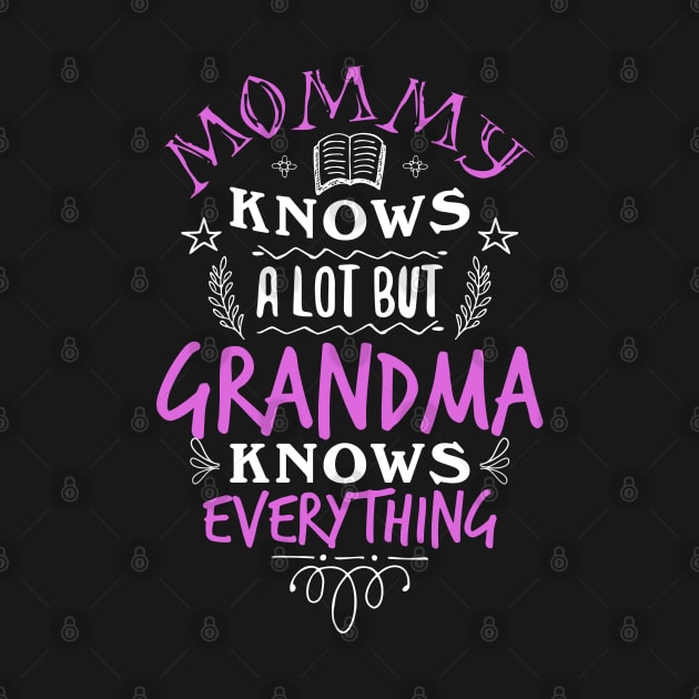 Mommy knows a lot but Grandma knows everything by Radiant Self