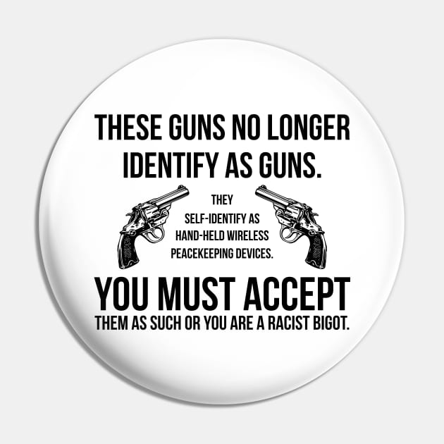 These Guns No Longer Identify As Guns Funny Gun Pin by RedYolk