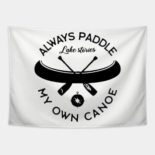 Always Paddle Your Own Canoe Tapestry